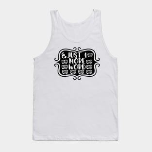 Just 1 More Word - Bookish Reading and Writing Typography Tank Top